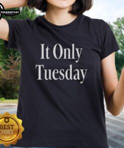 Nice It Only Tuesday Ladies Tee featuring a stylish design perfect for casual wear and expressing a fun attitude.