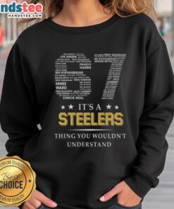Alt Text: Cozy Nice, It's A Steelers Thing You Wouldn't Understand sweatshirt showcasing team pride and style for fans.