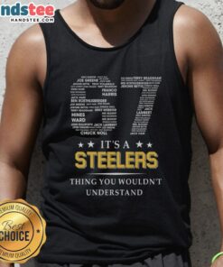 Nice It's A Steelers Thing You Wouldn't Understand tank top design featuring bold text and Steelers colors.