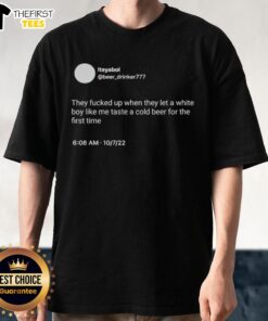 Funny 'Nice Itsyaboi' t-shirt featuring a white boy enjoying cold beer for the first time, perfect for casual wear.