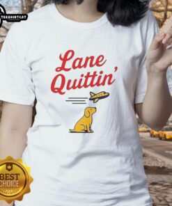 Nice Lane Quittin Lane Kiffin football coach with dog and plane on ladies tee, showcasing fun sports-themed apparel.