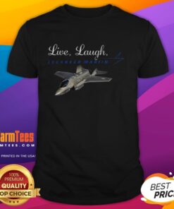 Nice Live Laugh Lockheed Martin T-Shirt featuring a stylish design for fans of the aerospace and defense industry.