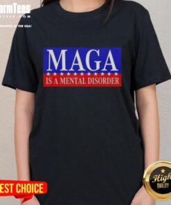Womens tee featuring the phrase 'Nice-Maga-Is-A-Mental-Disorder' in bold text, perfect for political statement apparel.