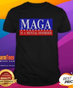 Nice Maga Is A Mental Disorder T-Shirt featuring a bold graphic design, perfect for expressing political satire and humor.
