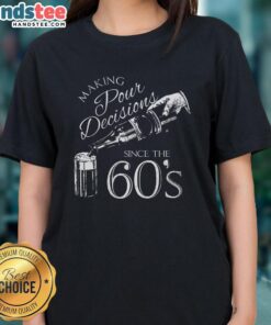 Nice Making Pour Decisions Since The 60s Ladies Tee showcasing a stylish graphic tee with retro design and vibrant colors.