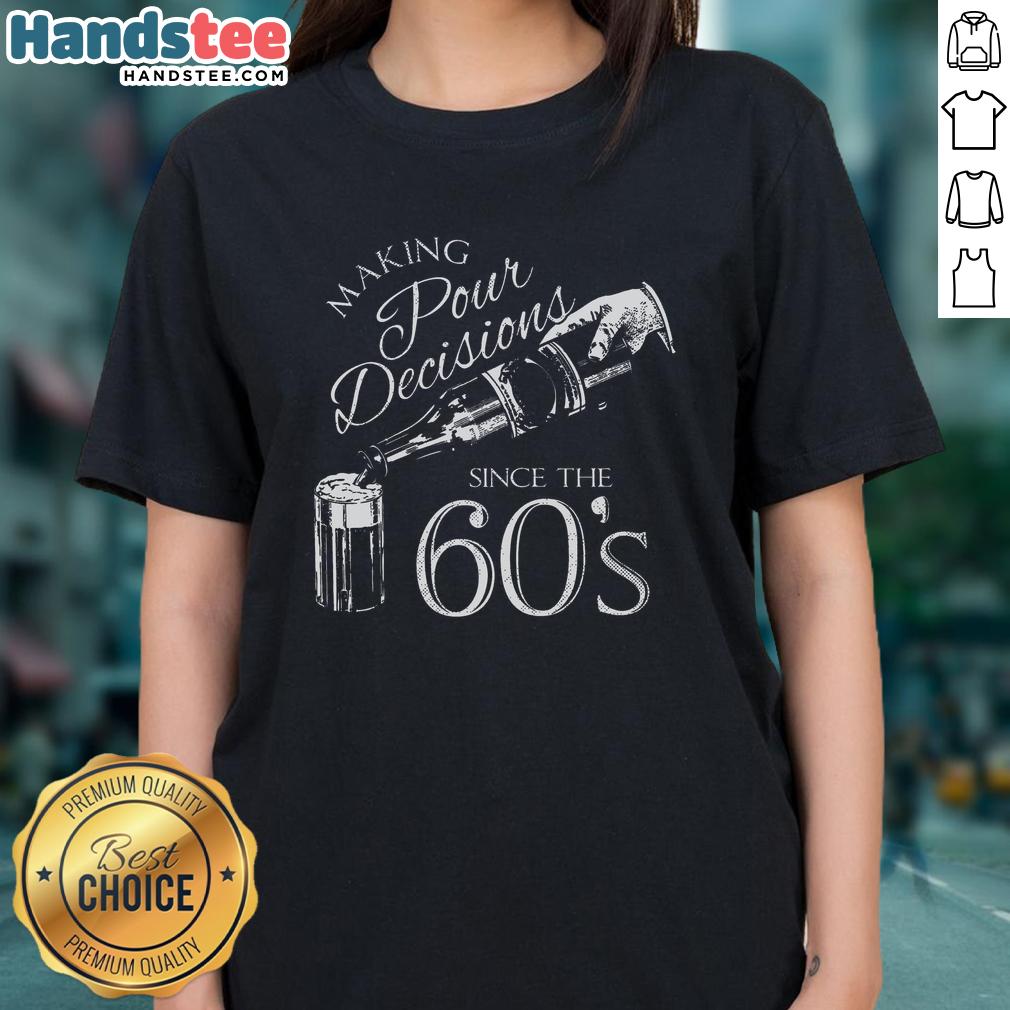 nice-making-pour-decisions-since-the-60s-ladies-tee Nice Making Pour Decisions Since The 60s Ladies Tee showcasing a stylish graphic tee with retro design and vibrant colors.