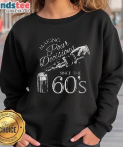 Cozy 'Nice Making Pour Decisions Since The 60s' sweatshirt in a stylish design, perfect for casual wear and vintage lovers.