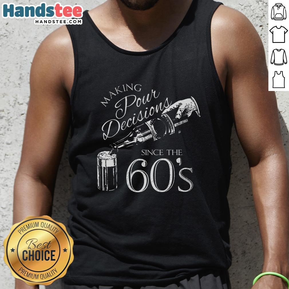 nice-making-pour-decisions-since-the-60s-tank-top Nice Making Pour Decisions Since The 60s Tank Top design featuring retro typography and vibrant colors for casual wear.