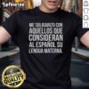 Alt Text: Nice Me Solidarizo Con Aquellos Que Consideran Al Espaol Su Lengua Materna T-Shirt design showcasing cultural pride.