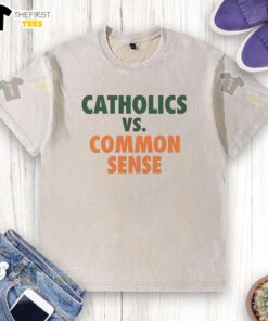 Nice Miami Hurricanes Catholics Vs Common Sense washed t-shirt, featuring vibrant colors and a trendy design for fans.