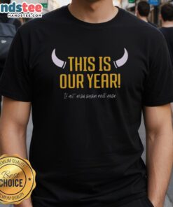 Nice Minnesota Vikings 'This Our Year If Not Read Again Next Year' T-Shirt for dedicated fans celebrating their team spirit.