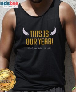 Nice Minnesota Vikings tank top featuring 'This Is Our Year, If Not, Read Again Next Year' design for fans.