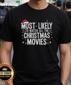 Nice Most Likely To Watch All The Christmas Movies T-Shirt featuring festive design for holiday movie lovers.