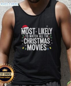 Funny Nice Most Likely to Watch All the Christmas Movies tank top design for holiday movie lovers and festive apparel.
