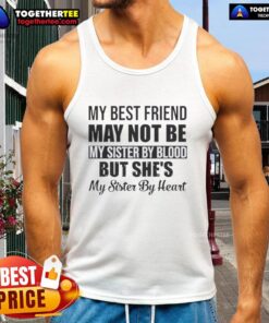 Quote tank top reading 'My best friend may not be my sister by blood, but she's my sister by heart.'