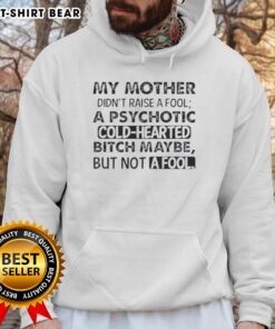 Stylish hoodie featuring the quote 'My Mother Didn't Raise A Fool' perfect for expressing confidence and attitude.