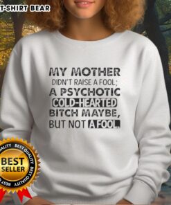 Quote sweatshirt featuring 'My Mother Didn't Raise A Fool' for bold fashion statements and unique style.