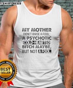 Alt Text: Stylish tank top featuring the quote 'My Mother Didn't Raise A Fool' perfect for confident women.