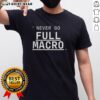 Alt Text: Nice Never Go Full Macro Underline T-Shirt featuring a stylish graphic design on a soft fabric background.