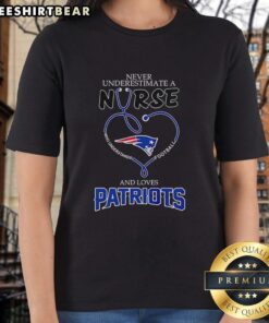 Nice Never Underestimate A Nurse and Loves New England Patriots Ladies Tee, showcasing team spirit and nursing pride.