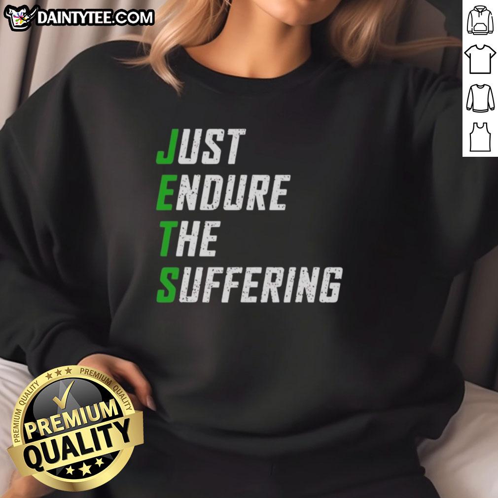 nice-new-york-jets-just-endure-the-suffering-sweatshirt Nice New York Jets Just Endure The Suffering sweatshirt featuring team colors and logo, perfect for fans.