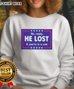 Nice No Reality He Lost And Youre In A Cult Sweatshirt in a trendy design, perfect for casual streetwear lovers.