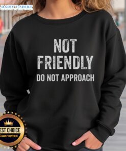 Funny sweatshirt with 'Nice, Not Friendly, Do Not Approach' quote, perfect for expressing your mood and style.