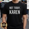 Nice Not Today Karen T-Shirt featuring bold text design, perfect for casual wear and expressing your mood.
