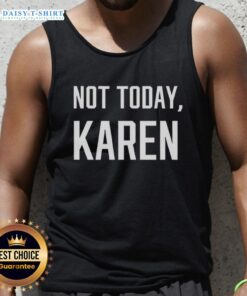Nice Not Today Karen tank top featuring a humorous graphic design, perfect for casual wear and expressing personality.