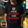 Ohio Buckeyes t-shirt featuring 'Made Michigan Our Bichigan' quote, perfect for football fans and rivalry supporters.