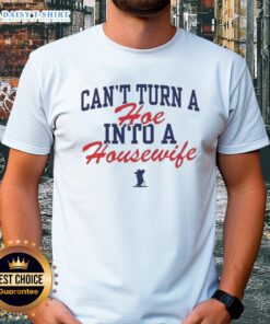 Funny Ole Miss Rebels T-shirt with 'Can't Turn A Hoe Into A Housewife' slogan for college fans and humor lovers.
