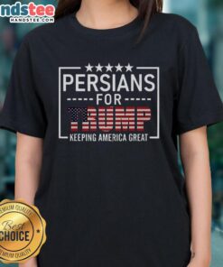 Nice Persians for Trump Keeping America Great Ladies Tee, featuring a stylish design supporting Trump and American pride.