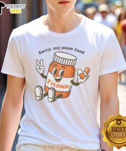 Funny cartoon T-shirt saying 'Nice Please Be Patient Sorry My Mom Took Tylenol' for humor lovers and parents.