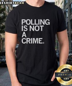 Alt Text: Nice Polling Is Not A Crime T-Shirt featuring bold text on a vibrant background promoting voting rights awareness.
