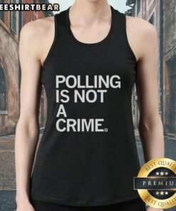 Nice Polling Is Not A Crime tank top featuring bold text design, perfect for political activism and casual wear.