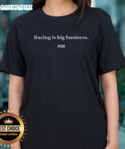 Nice Racing is Big Business Fos Letter Ladies Tee featuring stylish design for racing enthusiasts and fashion lovers.
