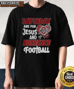 Nice Saturday Are For Jesus And Buckeyes Football T-Shirt featuring bold graphics for fans of faith and Ohio State football.
