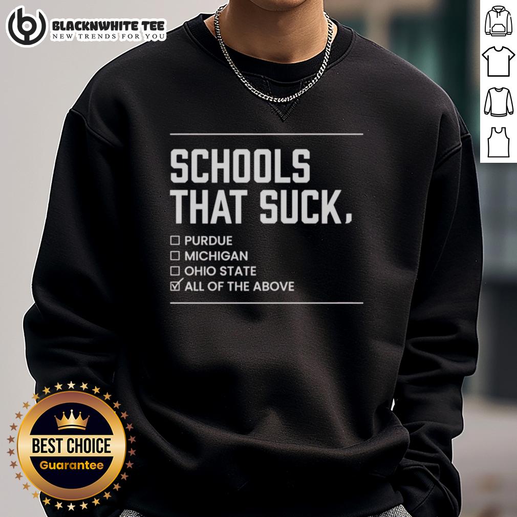 Nice Schools That Suck All Of The Above Sweatshirt Nice Schools That Suck All of the Above Sweatshirt in navy blue, featuring bold text and a comfortable design for casual wear.