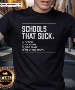 Nice Schools That Suck All Of The Above T-Shirt featuring a bold, humorous design perfect for school spirit and casual wear.