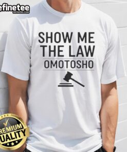 Nice Show Me The Law Omotosho T-Shirt featuring a bold graphic design, perfect for law enthusiasts and casual wear.