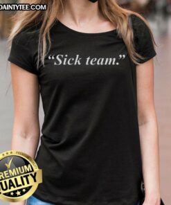 Nice Sick Team Slogan Ladies Tee featuring a stylish design for women who love unique and trendy casual wear.