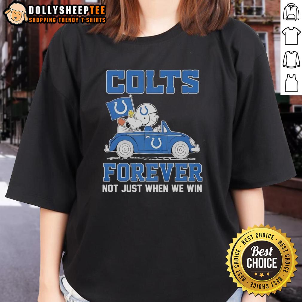 Nice Snoopy And Woodstock Riding Indianapolis Colts Car Forever Not Just When We Win Ladies-Tee Alt Text: Snoopy and Woodstock riding an Indianapolis Colts car on a ladies tee, celebrating fandom beyond just winning.