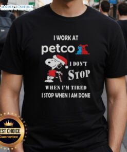 Alt Text: Snoopy Christmas t-shirt with 'I Work At Petco I Dont Stop When Im Tired I Stop When I Am Done' slogan.