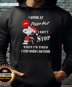 Alt Text: Snoopy Christmas hoodie with 'I work at Pizza Hut, I don't stop when I'm tired, I stop when I'm done' slogan.