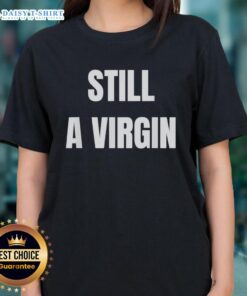 Nice Still A Virgin Ladies Tee in stylish design, perfect for casual wear and expressing fun personality.