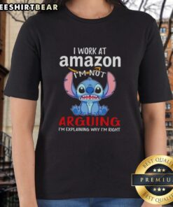 Nice Stitch I Work At Amazon tee for ladies, featuring 'I'm Not Arguing, I'm Explaining Why I'm Right' design.