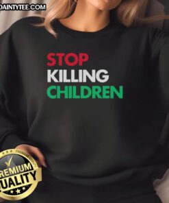 Nice Stop Killing Children Sweatshirt featuring bold text design promoting children's safety and awareness.
