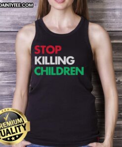 Nice Stop Killing Children Tank Top design featuring bold text on a casual sleeveless shirt for activism and awareness.