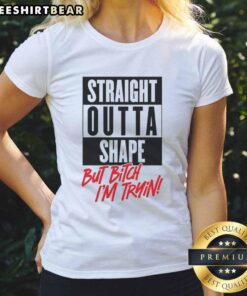 Nice Straight Outta Shape But Bitch I'm Trying ladies tee in vibrant colors, perfect for casual wear and fitness motivation.