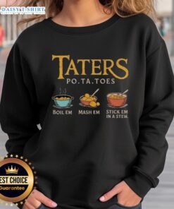Cozy sweatshirt with 'Nice Taters, Po-ta-toes, Boil Em, Mash Em, Stick Em In A Stew' print, perfect for potato lovers.